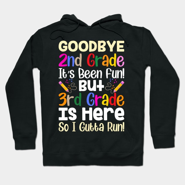 Goodbye 2nd Grade Hello 3rd Grade Back To Shcool Hoodie by torifd1rosie